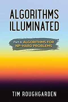 Algorithms Illuminated (Part 4): Algorithms for NP-Hard Problems Tim BOOK