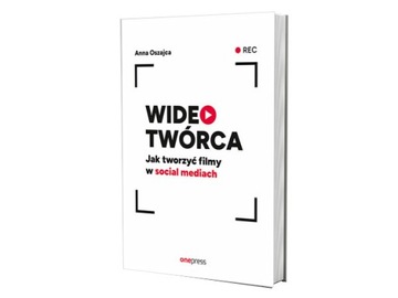 Wideotwórca. Jak tworzyć filmy w social