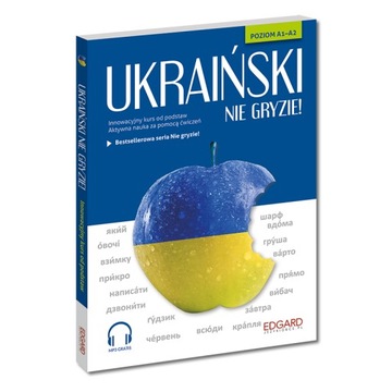 UKRAIŃSKI NIE GRYZIE! INNOWACYJNY KURS OD PODSTAW + NAGRANIA MP3. P. A1-A2