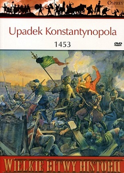 Upadek Konstantynopola 1453. Koniec Bizancjum David Nicolle + DVD Osprey