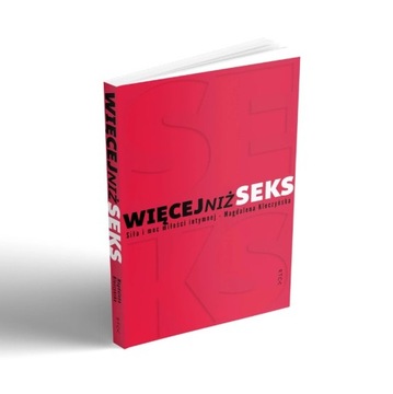 Więcej niż seks Siła i moc miłości intymnej