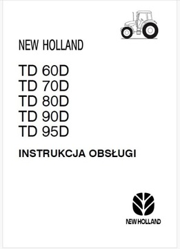 INSTRUKCJA Obsługi NEW HOLLAND TD 60 70 80 90 95 D