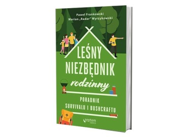 Leśny niezbędnik rodzinny. Poradnik survivalu
