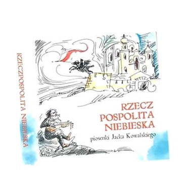 RZECZPOSPOLITA NIEBIESKA. PIOSENKI J.KOWALSKIEGO JACEK KOWALSKI