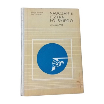 M.Knothe, J.Tokarski- Nauczanie Języka polskiego w klasie VIII. WSiP, 1974.