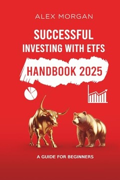 Morgan, Alex Successfully Investing with ETFs - A Guide for Beginners