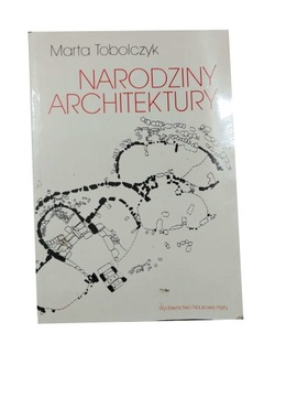 Narodziny architektury Marta Toboloczyk