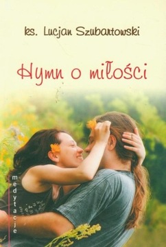 Hymn o miłości. Medytacje (książka) ks. Lucjan Szubartowski