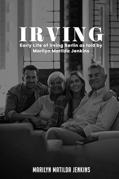 Irving: Early life of Irvin Berlin Jenkins, Marilyn Matilda