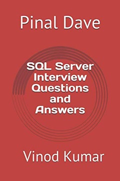 Dave, Pinal SQL Server Interview Questions and Answers: Updated 2021