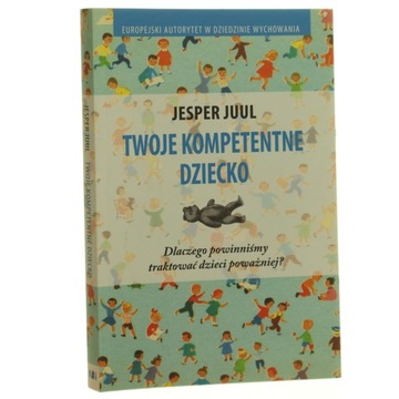 Twoje kompetentne dziecko dlaczego powinniśmy traktować dzieci poważniej? J
