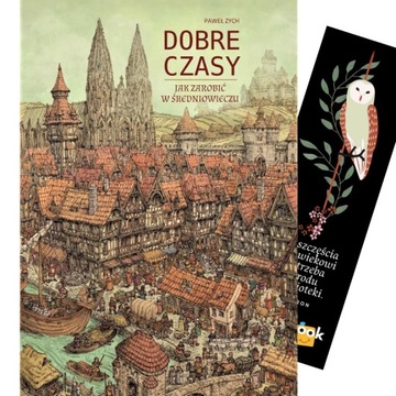 DOBRE CZASY jak zarobić w średniowieczu Paweł Zych