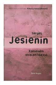 Kamieniem strącam księżyc Siergiej Jesienin