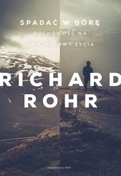 SPADAĆ W GÓRĘ, RICHARD ROHR