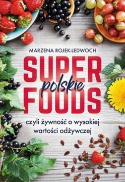 Polskie superfoods czyli żywność o wysokiej wartoś
