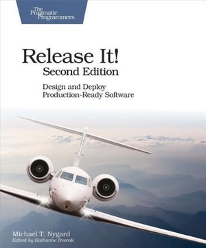 Release It! Design and Deploy Production-Ready Software MICHAEL NYGARD