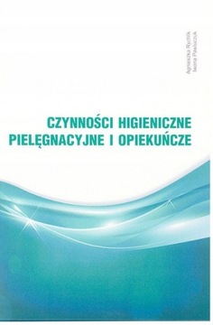 CZYNNOŚCI HIGIENICZNE PIELĘGNACYJNE I OPIEKUŃCZE