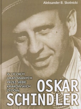 Oskar Schindler w oczach uratowanych Żydów