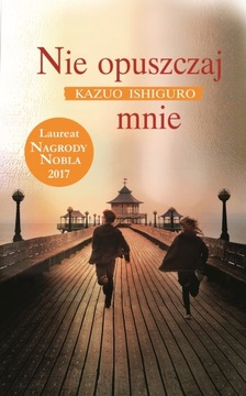 Nie opuszczaj mnie - Kazuo Ishiguro