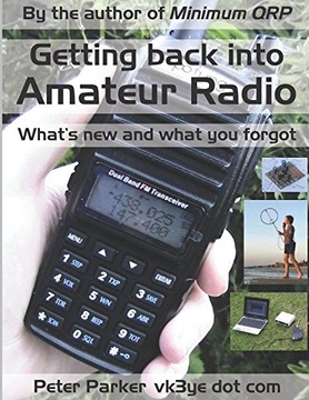 Parker, PeterGetting back into Amateur Radio: What's new and what you forgo
