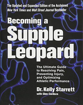 BECOMING A SUPPLE LEOPARD: THE ULTIMATE GUIDE TO RESOLVING PAIN, PREVENTING