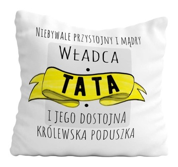 Poduszka Prezent Na Dzień Ojca Taty WŁADCA