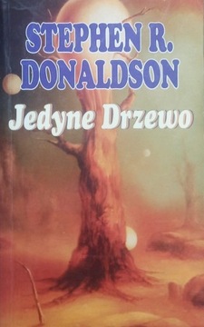 Steohen R.Donaldson JEDYNE DRZEWO