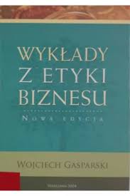 WYKŁADY Z ETYKI BIZNESU Wojciech Gasparski