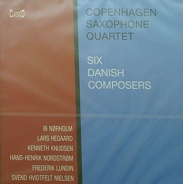 Copenhagen Saxophone Quartet - Six Danish Composers
