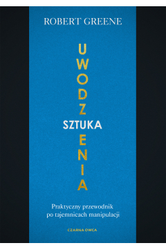 ROBERT GREENE - SZTUKA UWODZENIA