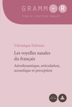 Les Voyelles Nasales Du Francais: Aerodynamique, Articulation, Acoustique