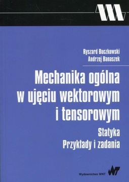 MECHANIKA OGÓLNA W UJĘCIU WEKTOROWYM I TENSOROWYM