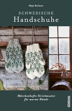 Schwedische Handschuhe stricken: Marchenhafte Strickmuster für warme Hande