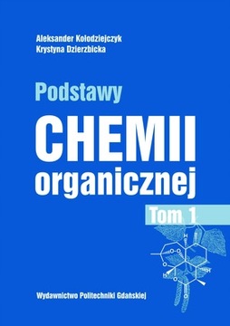 PODSTAWY CHEMII ORGANICZNEJ Tom 1 Kołodziejczyk