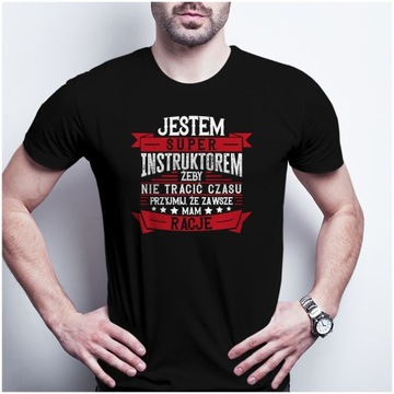 Tshirt MAM ZAWSZE RACJĘ dla INSTRUKTORA L