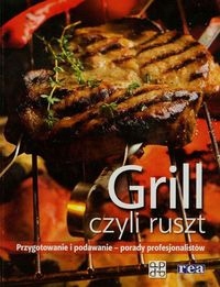 Grill czyli ruszt Przygotowanie i podawanie