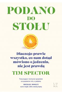 PODANO DO STOŁU Dlaczego prawie wszystko co nam