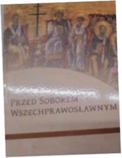 Przed Soborem Wszechprawosławnym - red. T. Kałużny