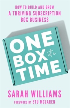 One Box at a Time : How to Build and Grow a Thriving Subscription Box Busin