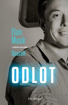 Odlot. Elon Musk i szalone początki SpaceX - ebook