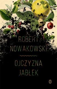 Ojczyzna jabłek Robert Nowakowski