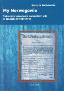 My Norwegowie Tożsamość narodowa norweskich elit w czasach nowożytnych Krys
