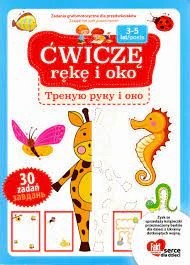 Ćwiczę rękę i oko zadania grafomotoryczne 3-5 lat
