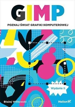 GIMP. POZNAJ ŚWIAT GRAFIKI KOMPUTEROWEJ W.2