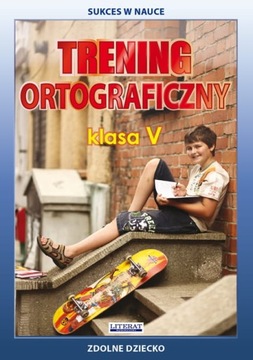 Trening ortograficzny. Klasa 5 TESTY I ZADANIA