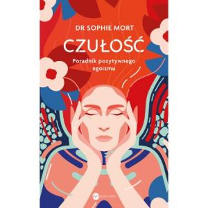 Czułość: Poradnik pozytywnego egoizmu