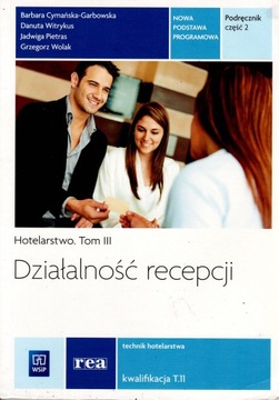 DZIAŁALNOŚĆ RECEPCJI HOTELARSTWO . TOM III PODRĘCZNIK CZĘŚĆ 2 KWAL.T.11