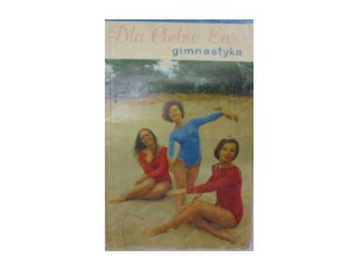 Dla Ciebie Ewo gimnastyka - A. Piatkowska
