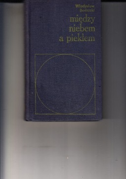 Między niebem a piekłem Władysław Bodnicki