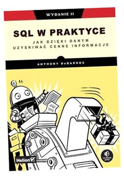 SQL W PRAKTYCE. JAK DZIĘKI DANYM UZYSKI. . WYD. LL ANTHONY DEBARROS